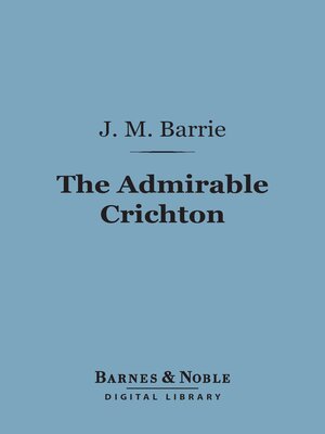 cover image of The Admirable Crichton (Barnes & Noble Digital Library)